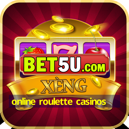 online roulette casinos